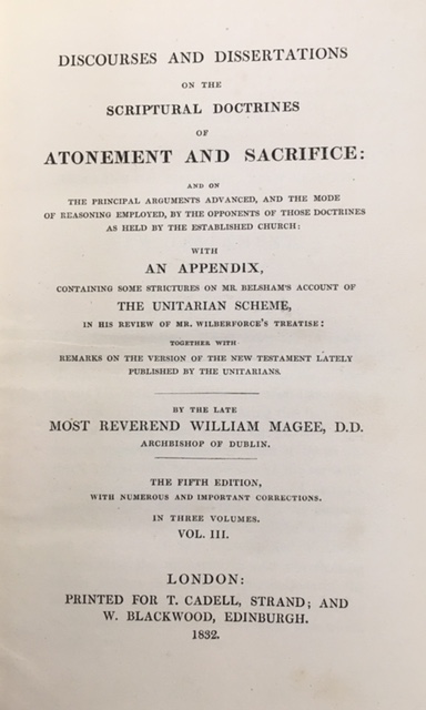 Discourses and dissertations on the scriptural doctrines of atonement & sacrifice : and on the principal arguments advanced, and the mode of reasoning employed, by the opponents of those doctrines as held by the established church : with an appendix, containing some strictures on Mr. Belsham's accou