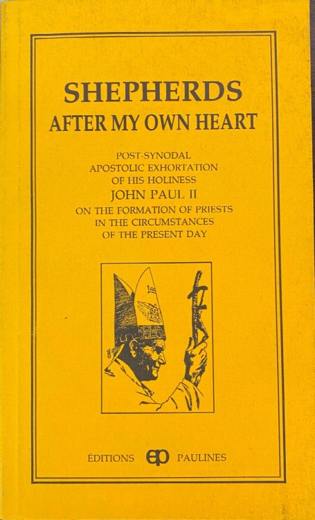 Shepherds After My Own Heart: Post-synodal apostolic exhortation of His Holiness John Paul II on the formation of priests in the circumstances of the present day
