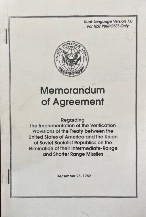 Memorandum of agreement: regarding the implementation of the verification provisions of the Treaty Between the United States of America and the Union of Soviet Socialist Republics on the Elimination of Their Intermediate-Range and Shorter-Range Missiles (Dual-Language Version 1.0 - For TEST PURPOSES