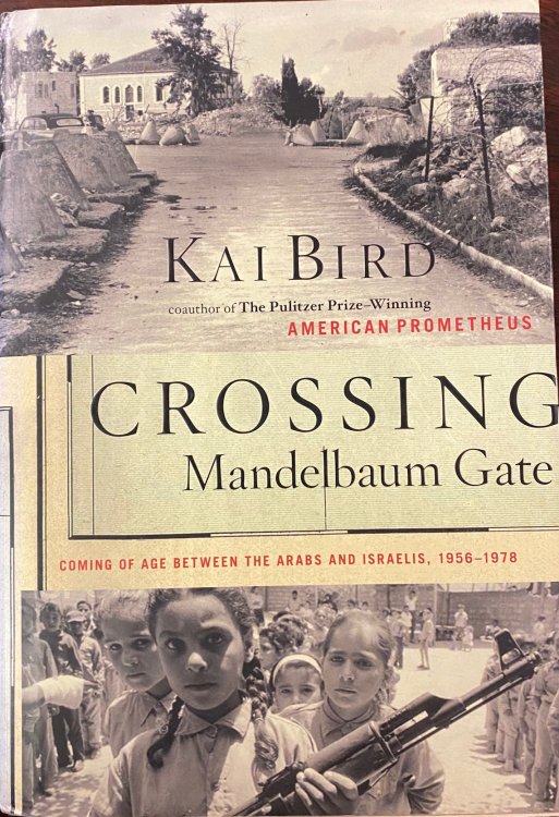 Crossing Mandelbaum Gate: Coming of Age Between the Arabs and Israelis, 1956-1978