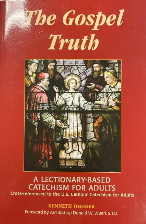 The Gospel Truth: A Lectionary-Based Catechism for Adults - Cross-Referenced to the U.S. Catholic Catechism for Adults