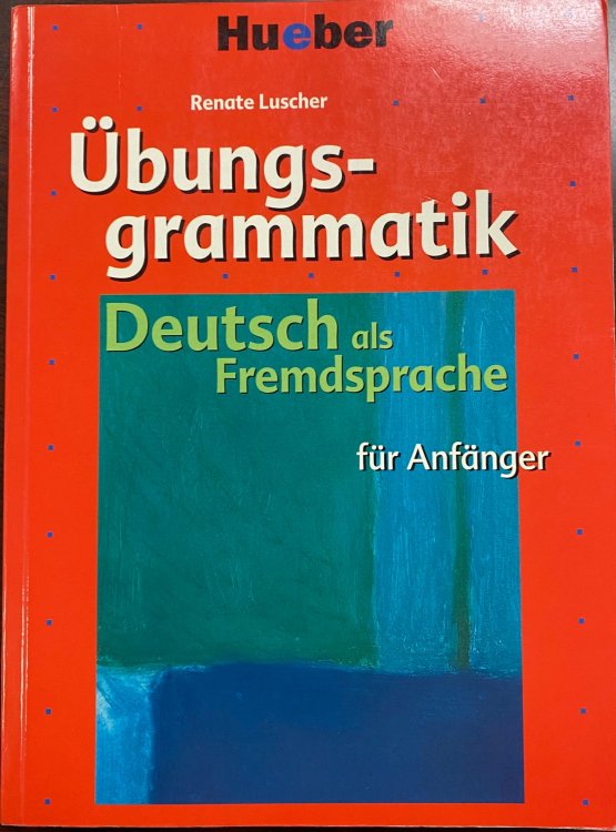 Ubungs-gramatik: Deutsche als Fremdsprache fur Anfanger