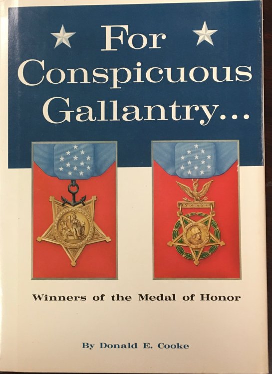 For Conspicuous Gallantry. . . Winners of the Medal of Honor