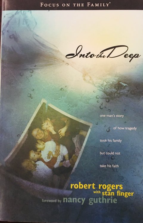 Into the Deep: One Man's Story of How Tragedy Took His Family but Could Not Take His Faith (Focus on the Family Books)