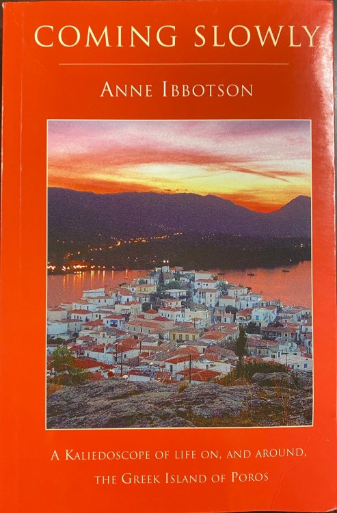Coming Slowly: A Kaleidoscope of Life on, and Around, the Greek Island of Poros