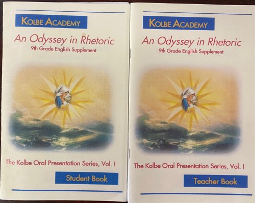 An Odyssey in Rhetoric: 9th Grade English Supplement (The Kolble Oral Presentation Series Vol. 1, Teacher and Student Book)