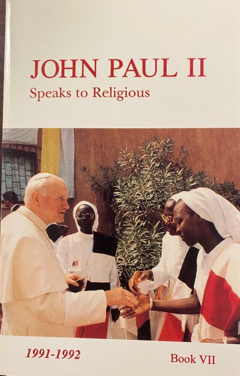 John Paul II Speaks To Religious, 1991-1992, Book VII