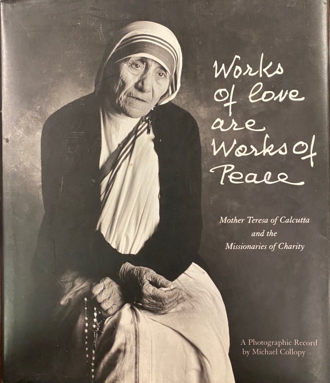 Works of Love Are Works of Peace: Mother Teresa and the Missionaries of Charity