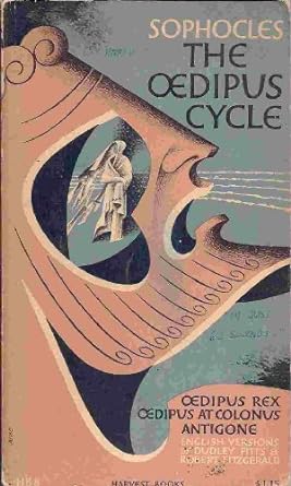 The Oedipus Cycle: Oedipus Rex, Oedipus at Colonus, Antigone (An English Version)