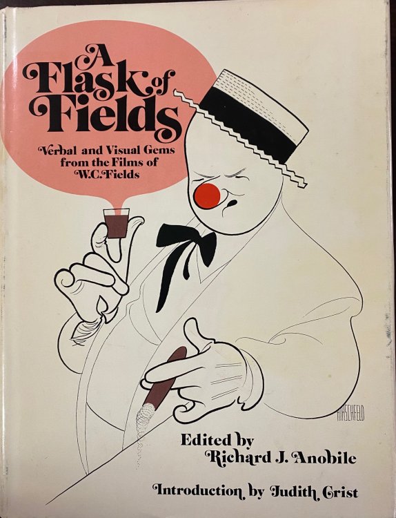 A Flask of Fields: Verbal and Visual Gems from the Films of W. C. Fields