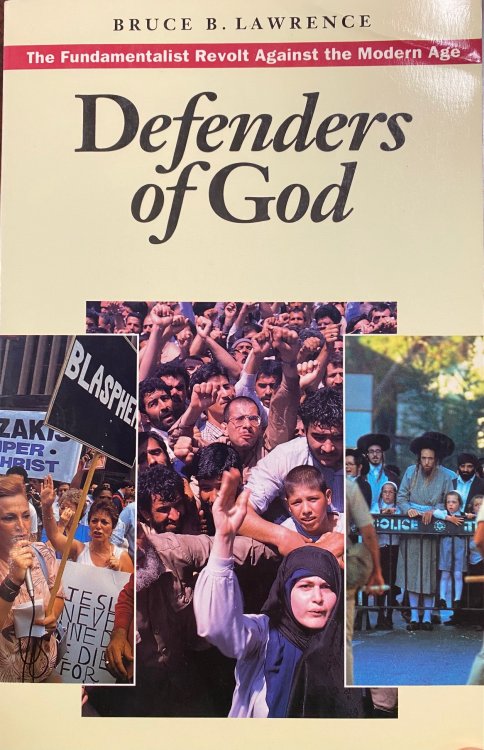 Defenders of God: The Fundamentalist Revolt Against the Modern Age