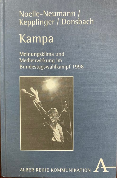 Kampa: Meinungsklima Und Medienwirkung Im Bundestagswahlkampf 1998 (Alber-Reihe Kommunikation) (German Edition)