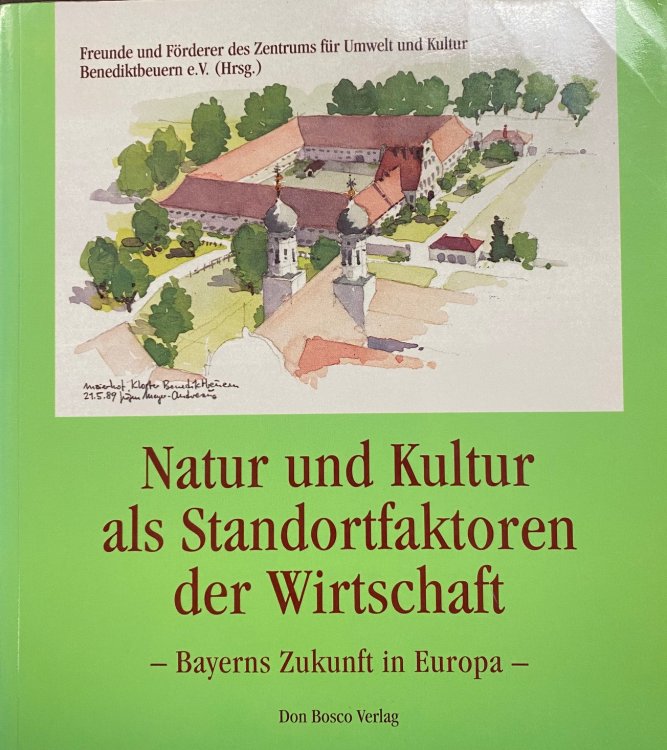 Natur Und Kultur Als Standortfaktoren Der Wirtschaft: Bayerns Zukunft In Europa (German)