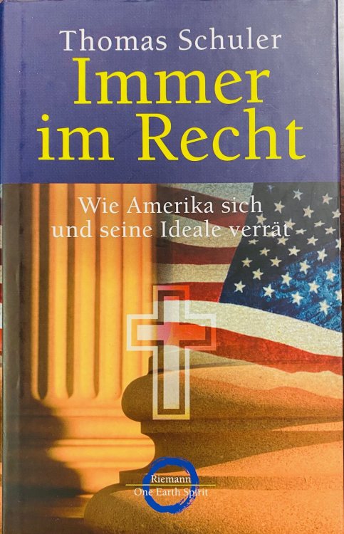 Immer Im Recht: Wie Amerika Sich Und Seine Ideale Verrat (German Edition)