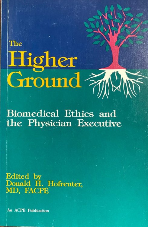 The Higher Ground: Biomedical Ethics and the Physician Executive