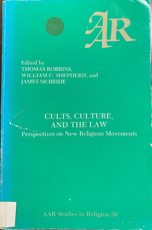 Cults, Culture and the Law: Perspectives on New Religious Movements (American Academy of Religion Studies in Religion, No. 36)