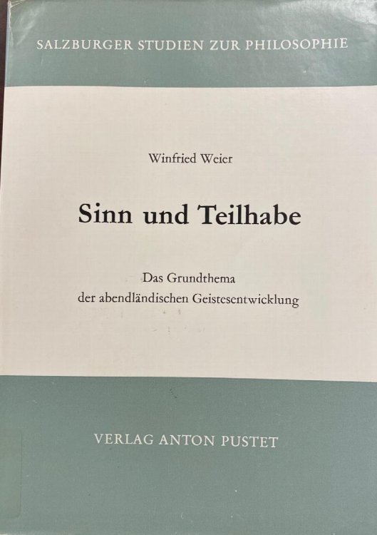 Sinn und Teilhabe: Das Grundthema der abendlandischen Geistesentwicklung (Salzburger Studien zur Philosophie, Band 8)