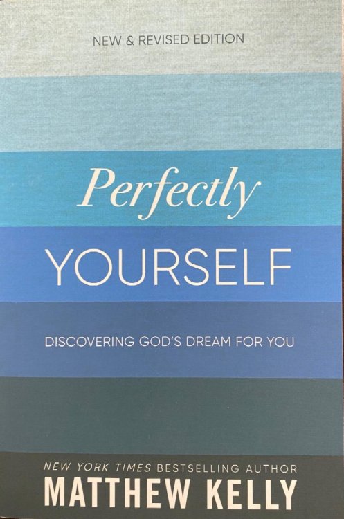 Perfectly Yourself: Discovering God's Dream for You (New & Revised Edition)