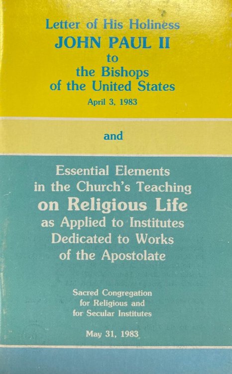 Letter of His Holiness John Paul II to the Bishops of the United States April 3, 1983 and Essential Elements in the Church's Teaching on Religious Life as Applied to Institutes Dedicated to Works of the Apostolate May 31, 1983