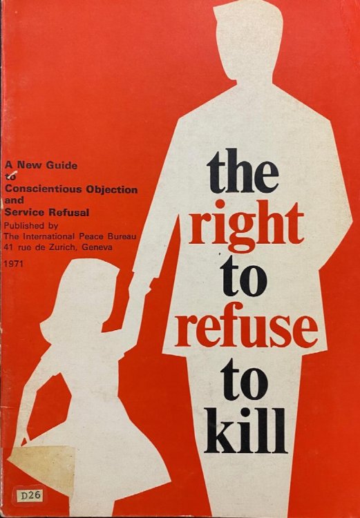 The Right to Refuse to Kill: A New Guide to Conscientious Objection and Service Refusal
