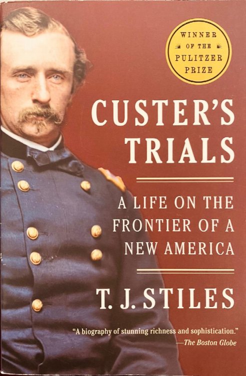 Custer's Trials: A Life on the Frontier of a New America