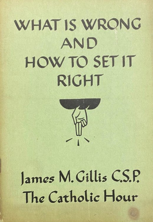 What Is Wrong and How To Set It Right (The Catholic Hour)