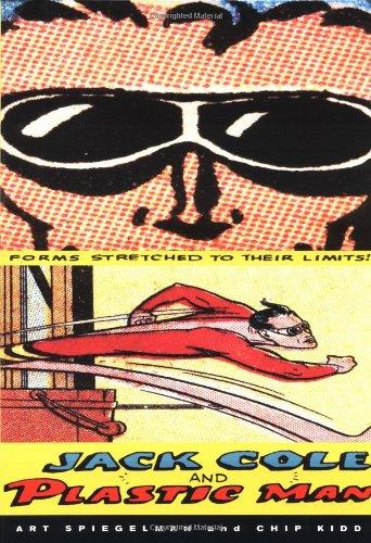 Jack Cole and Plastic Man: Forms Stretched to Their Limits Art Spiegelman; Chip Kidd