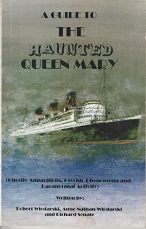 A guide to the haunted Queen Mary: Ghostly apparitions, psychic phenomena and paranormal activity aboard the world famous luxury liner