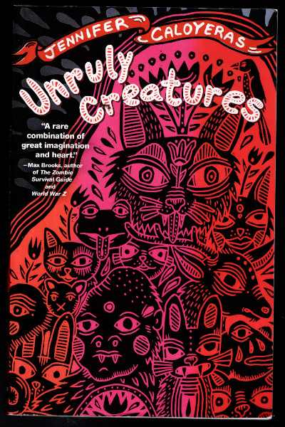Unruly Creatures: Stories by Jennifer Caloyeras (editor) Paperback / softback