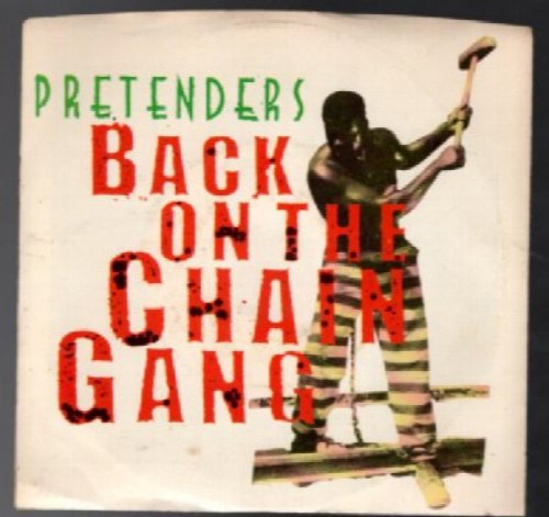 Pretenders:: Back On The Chain Gang:<br/>Sire 7-29840, Real Records 7-29840, Sire 9 29840-7, Real Records 9 29840-7