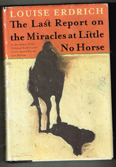 The Last Report on the Miracles at Little No Horse: A Novel