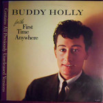 Buddy Holly ‎ For The First Time Anywhere Label: MCA Records ‎ MCA - 27059 Format: Vinyl, LP, Album Country: US Released: 1983 Genre: Rock Style: Rock & Roll