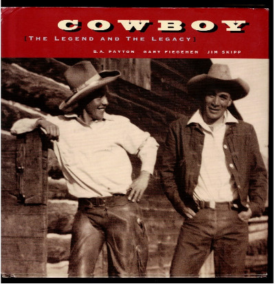 Cowboy : The Legend and the Legacy Hardcover B. A. Payton