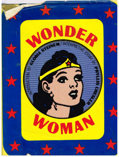 Wonder Woman:Introduction By Gloria Steinem and interpretive essay by Phyllis Chesler.