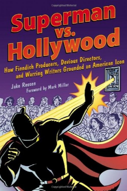 Superman vs. Hollywood: How Fiendish Producers, Devious Directors, and Warring Writers Grounded an American Icon (Cappella Books (Paperback))