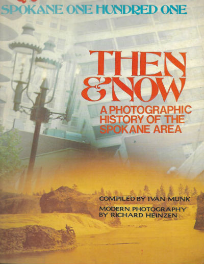 Spokane (Washington) One Hundred One: Then and Now, A Photographic History of the Spokane Area