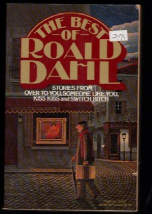 The Best of Roald Dahl: Stories from Over to You, Someone Like You, Kiss Kiss, and Switch Bitch
