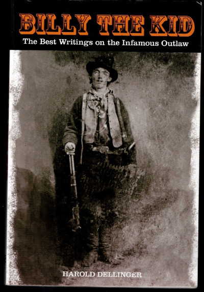 Billy the Kid: The Best Writings On The Infamous Outlaw