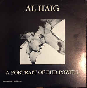Al Haig ‎ A Portrait Of Bud Powell Label: Interplay Records ‎ IP-7707 Format: Vinyl, LP, Album Country: US Released: 25 Apr 1978 Genre: Jazz Style: Bop