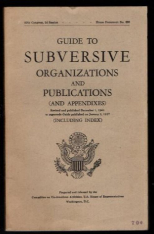 Guide to Subversive Organizations and Publications (and Appendixes): Revised and Published December 1, 1961, to Supersede Guide Published on January 2, 1957 (Including Index)
