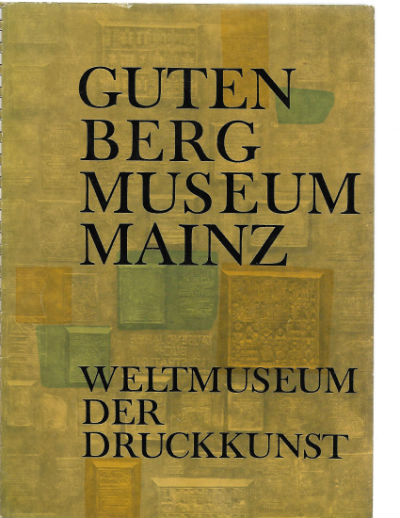 Gutenberg-Museum der Stadt Mainz. Weltmuseum der Druckkunst. 2. Auflage