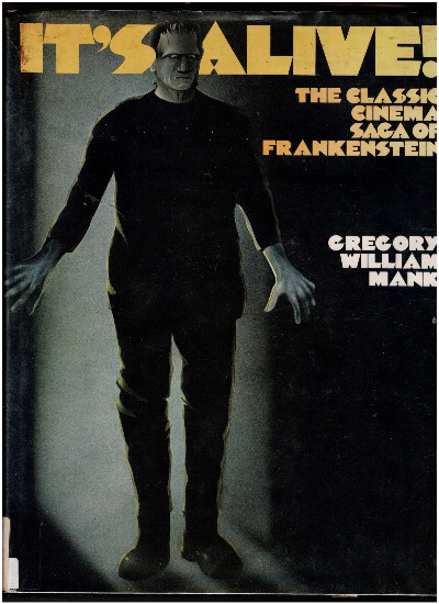 It's Alive! The Classic Cinema Saga of Frankenstein