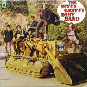 Nitty Gritty Dirt Band ;The Nitty Gritty Dirt Band