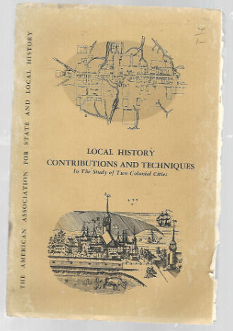 Local history contributions and techniques in the study of two colonial cities. Newburyport (Mass.) -- History. Williamsburg (Va.) -- History.