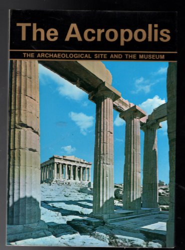 The Acropolis, The Archaeological Site and The Museum