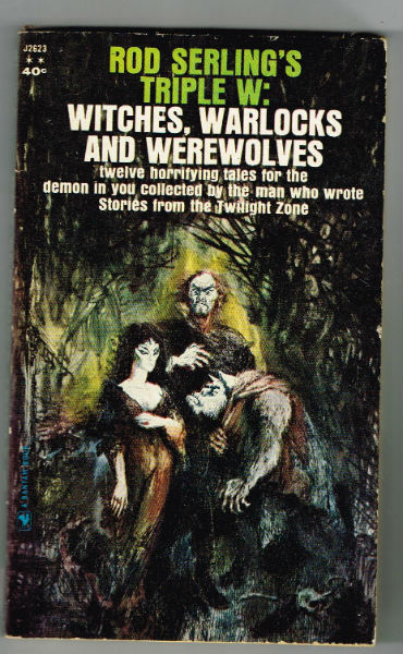 Rod Serling's Triple W: Witches, Warlocks and Werewolves