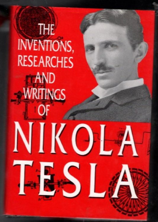 The Inventions, Researches and Writings of Nikola Tesla