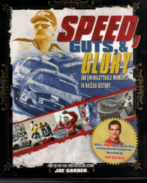 Speed, Guts, and Glory: 100 Unforgettable Moments in NASCAR History