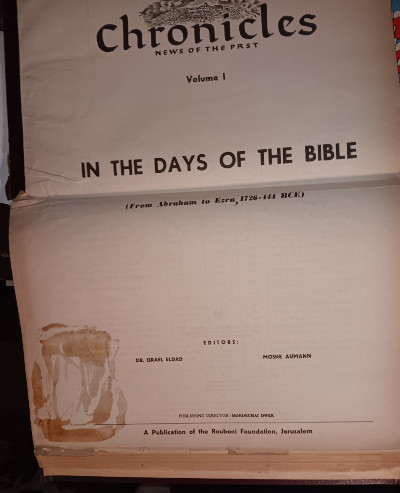 Chronicles : News of the Past - Volume [I] - in the Days of the Bible (From Abraham to Ezra, 1726-444 BCE)