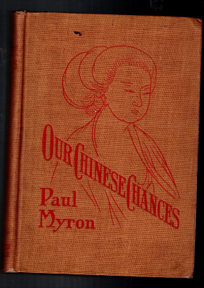 Paul Myron / OUR CHINESE CHANCES THROUGH EUROPE'S WAR First Edition 1915